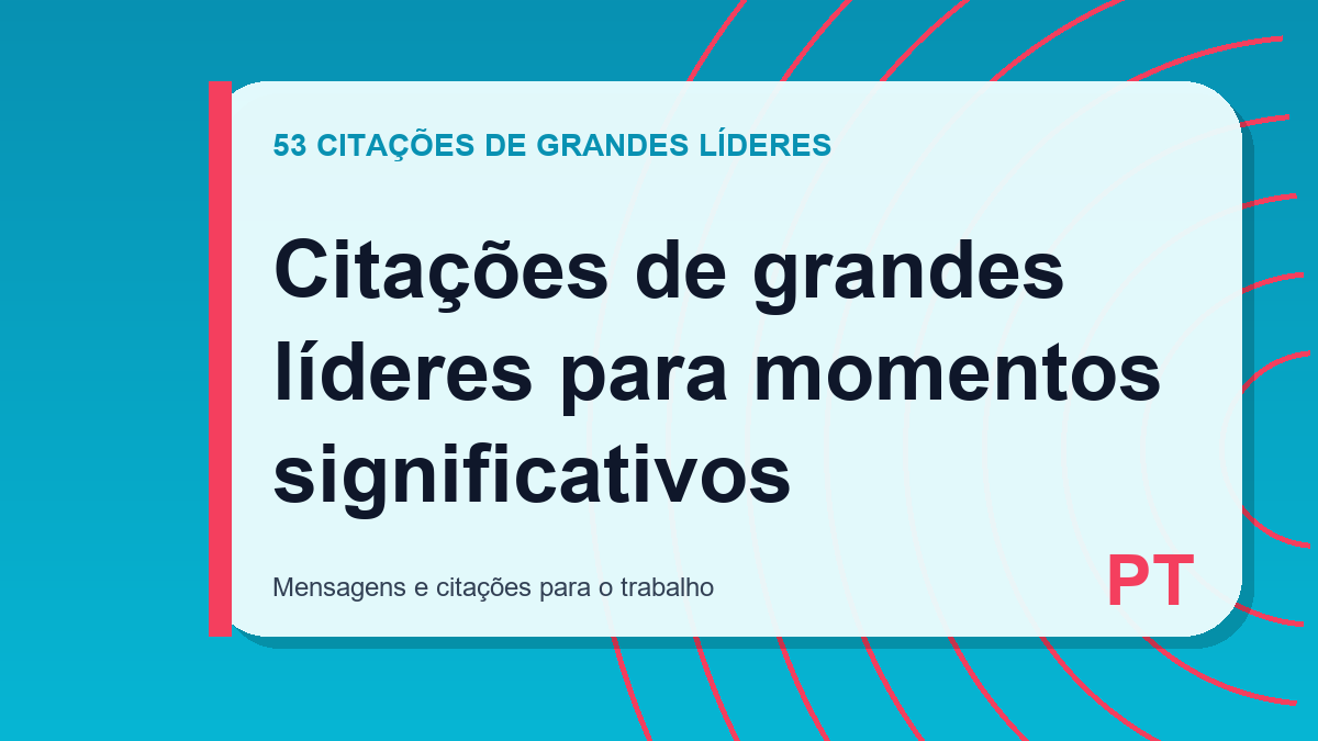 Citações de grandes líderes para momentos significativos