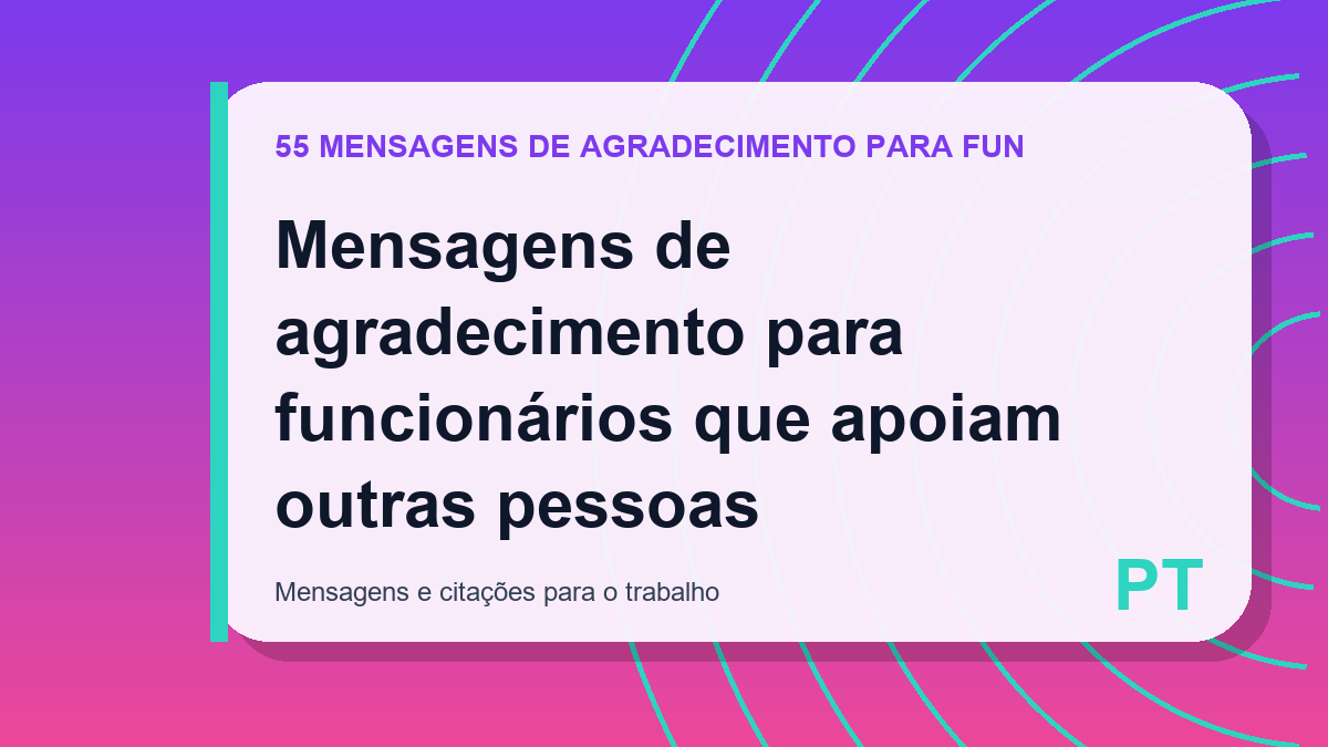 Mensagens de agradecimento para funcionários que apoiam outras pessoas