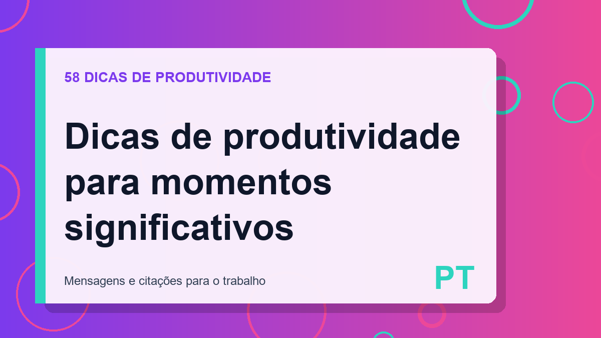Dicas de produtividade para momentos significativos