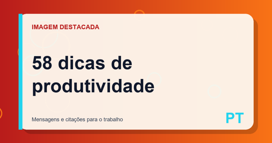 58 dicas de produtividade