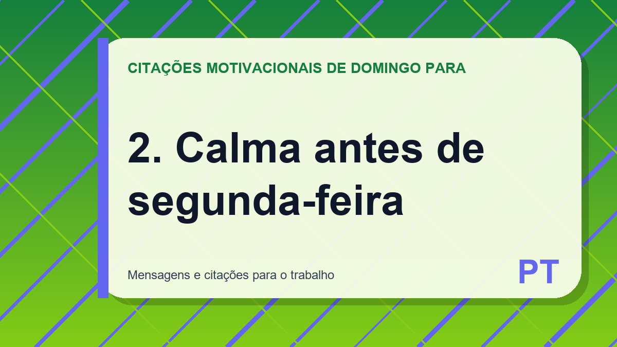 2. Calma antes de segunda-feira
