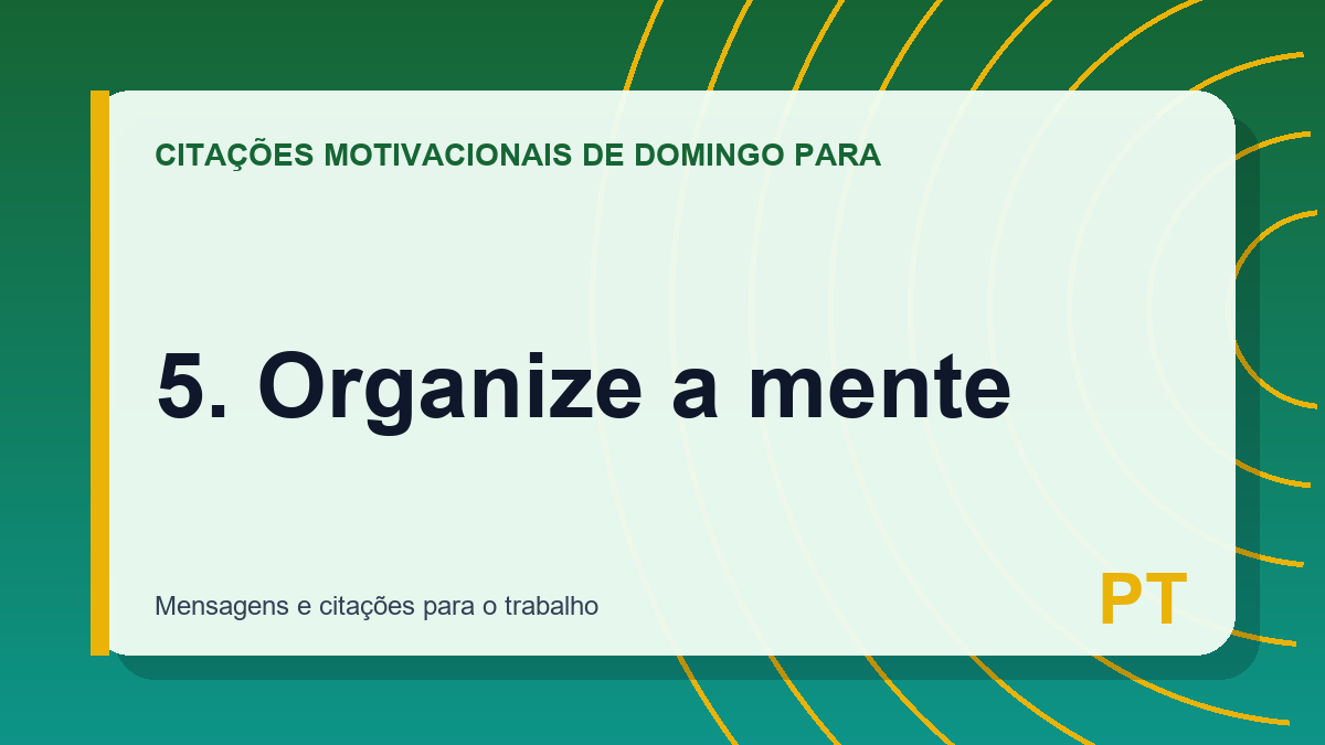 5. Organize a mente
