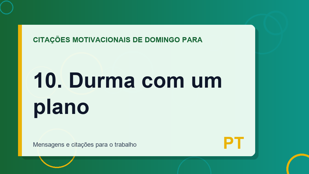 10. Durma com um plano