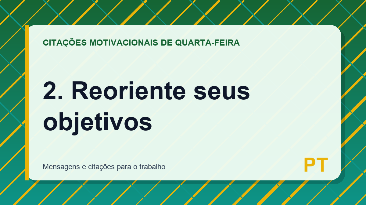 2. Reoriente seus objetivos