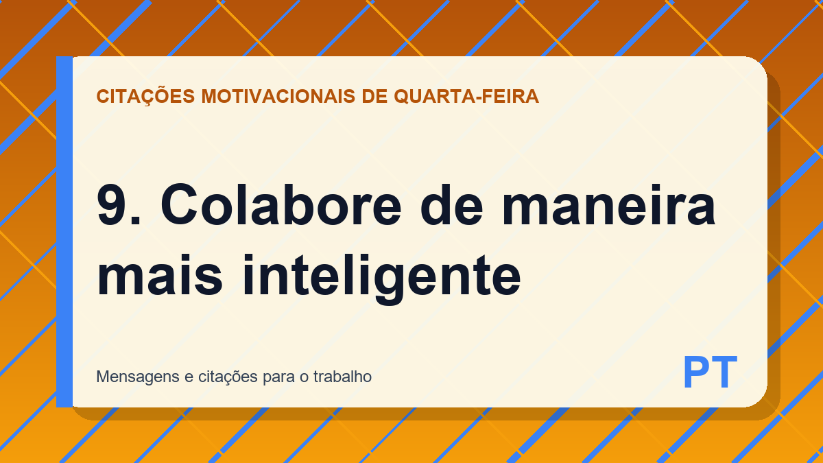 9. Colabore de maneira mais inteligente