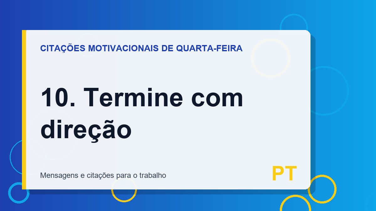 10. Termine com direção