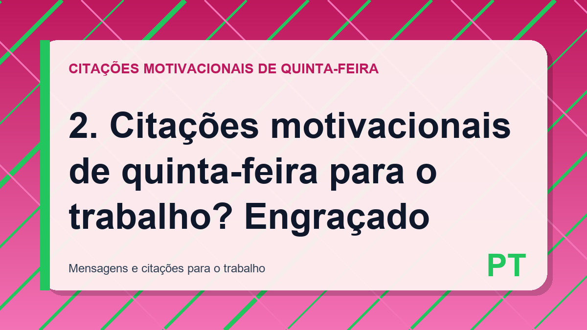 2. Citações motivacionais de quinta-feira para o trabalho? Engraçado