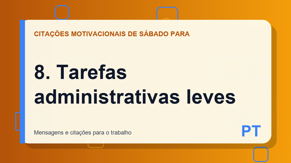 8. Tarefas administrativas leves
