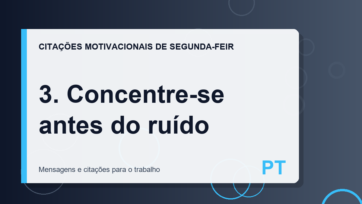 3. Concentre-se antes do ruído