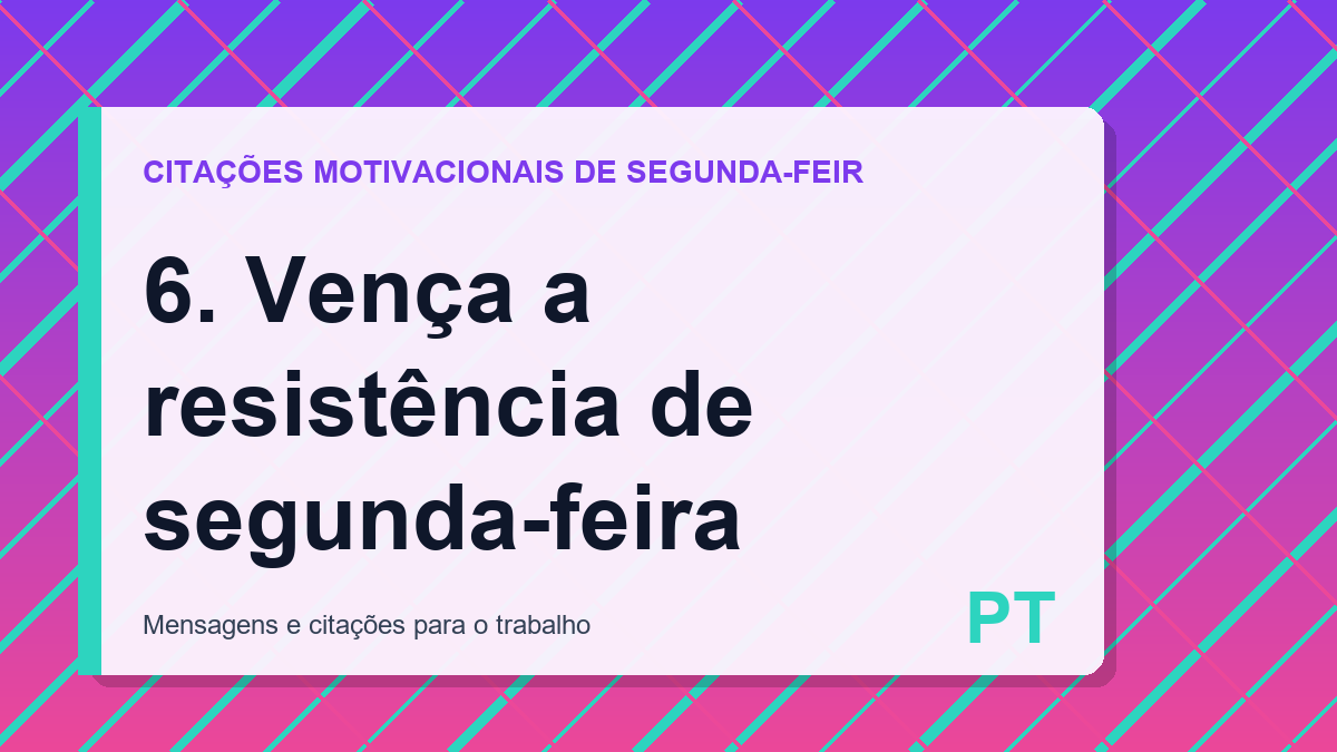 6. Vença a resistência de segunda-feira