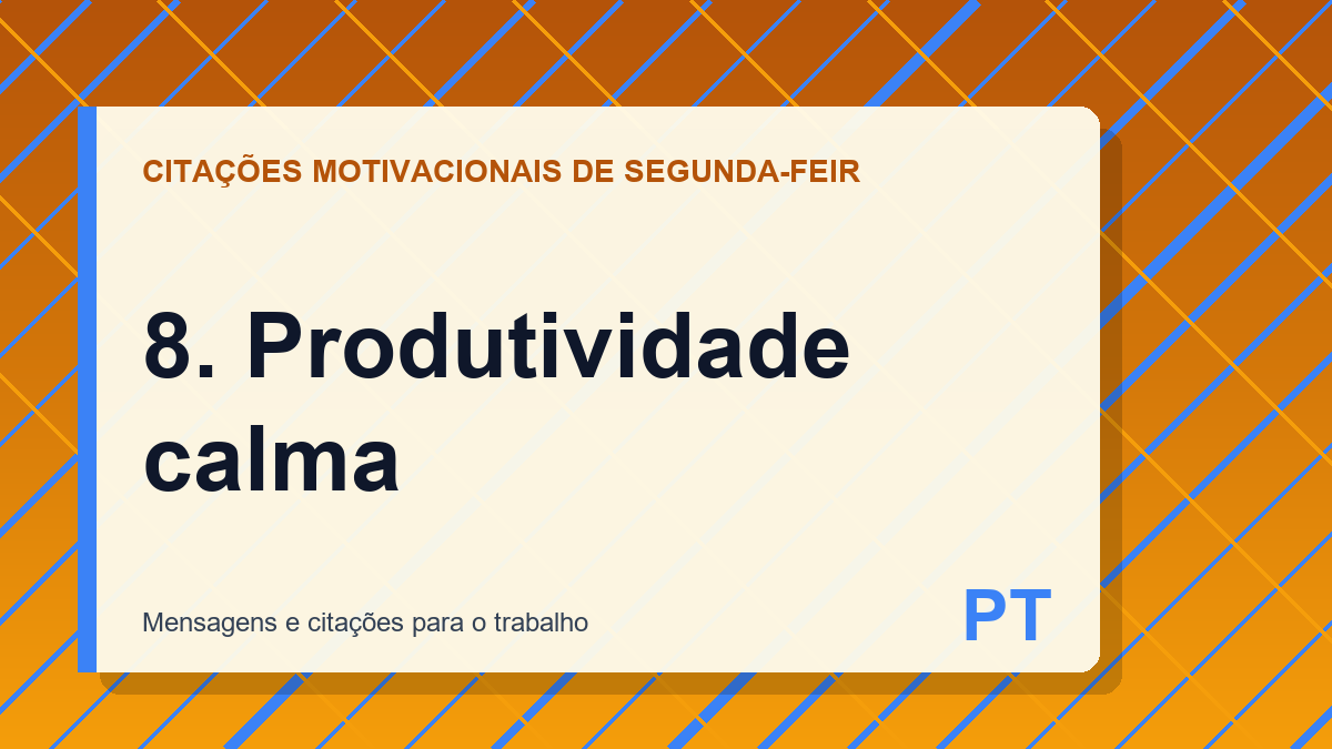 8. Produtividade calma