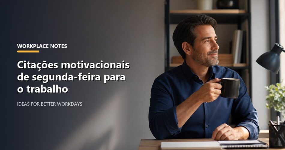 Citações motivacionais de segunda-feira para o trabalho