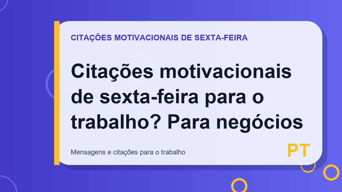 Citações motivacionais de sexta-feira para o trabalho? Para negócios
