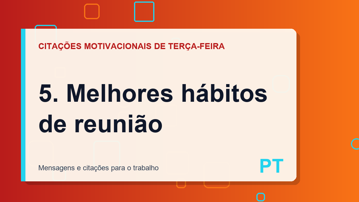 5. Melhores hábitos de reunião