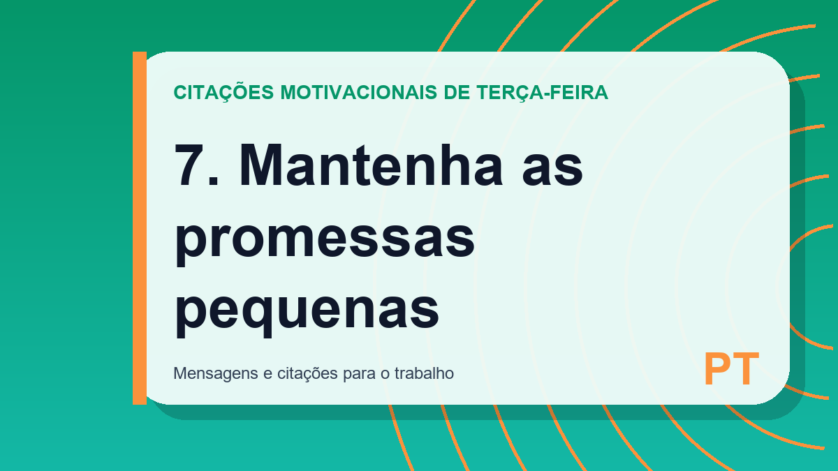 7. Mantenha as promessas pequenas