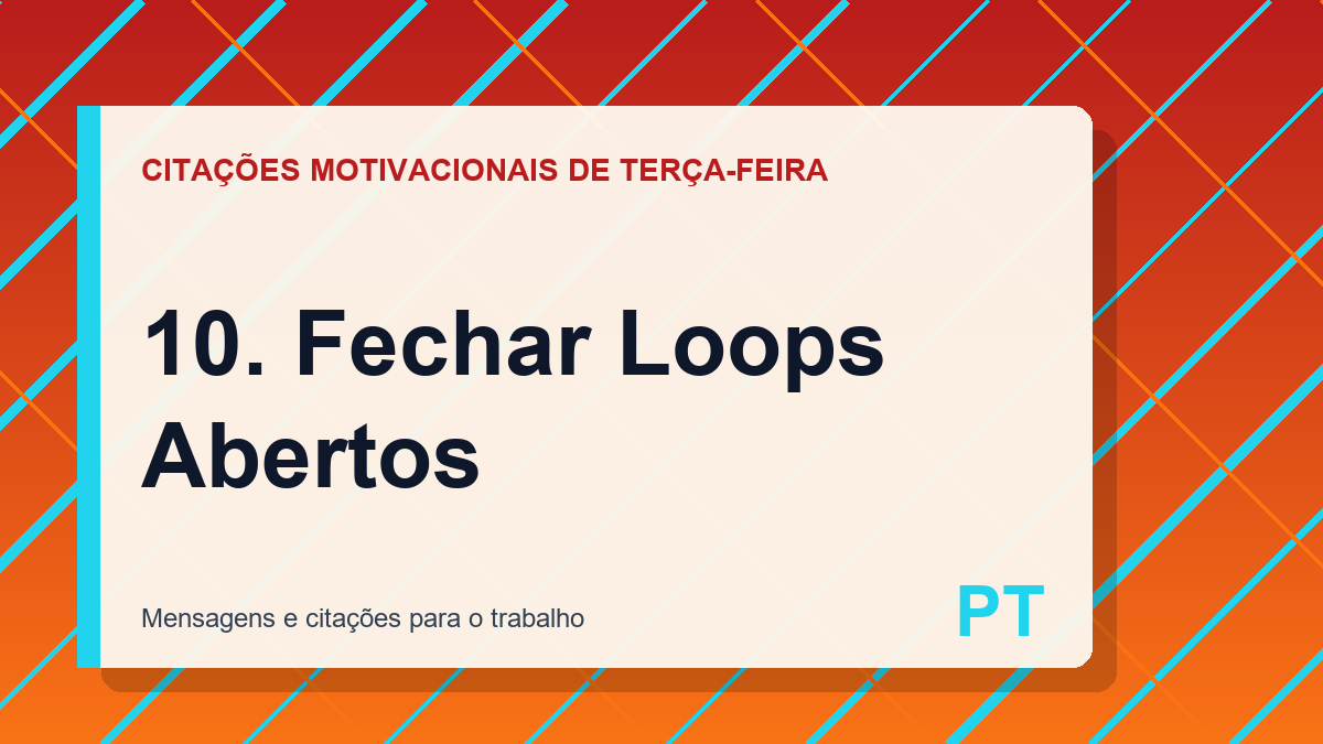 10. Fechar Loops Abertos