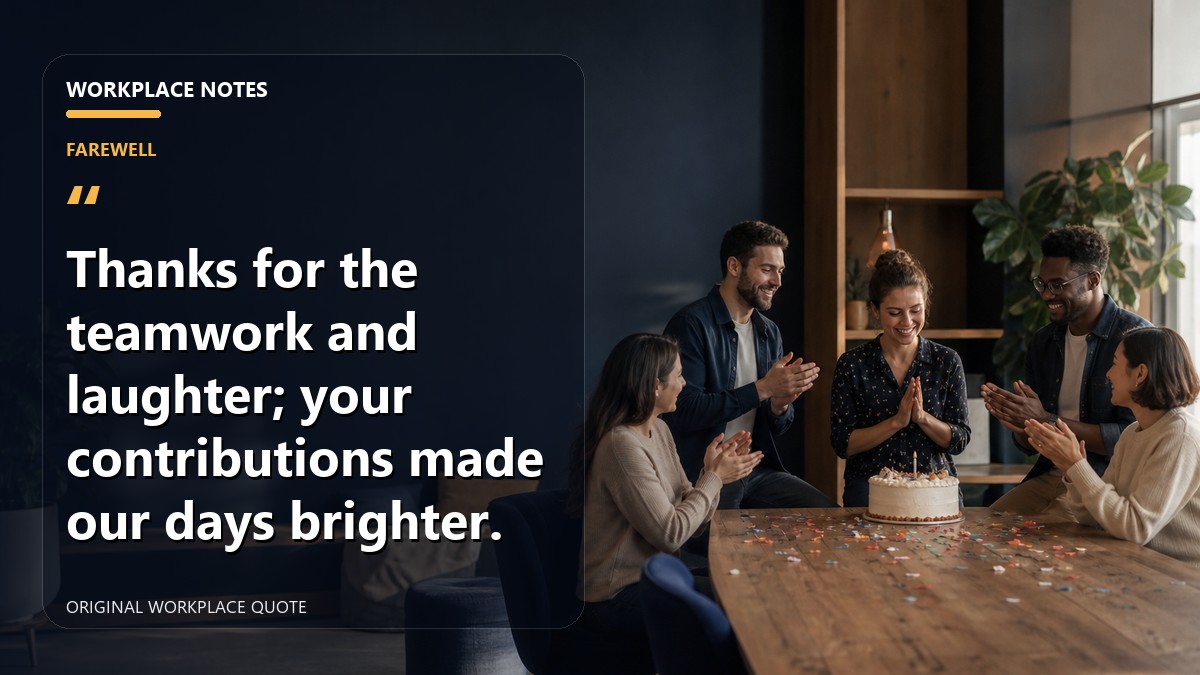 Thanks for the teamwork and laughter; your contributions made our days brighter.