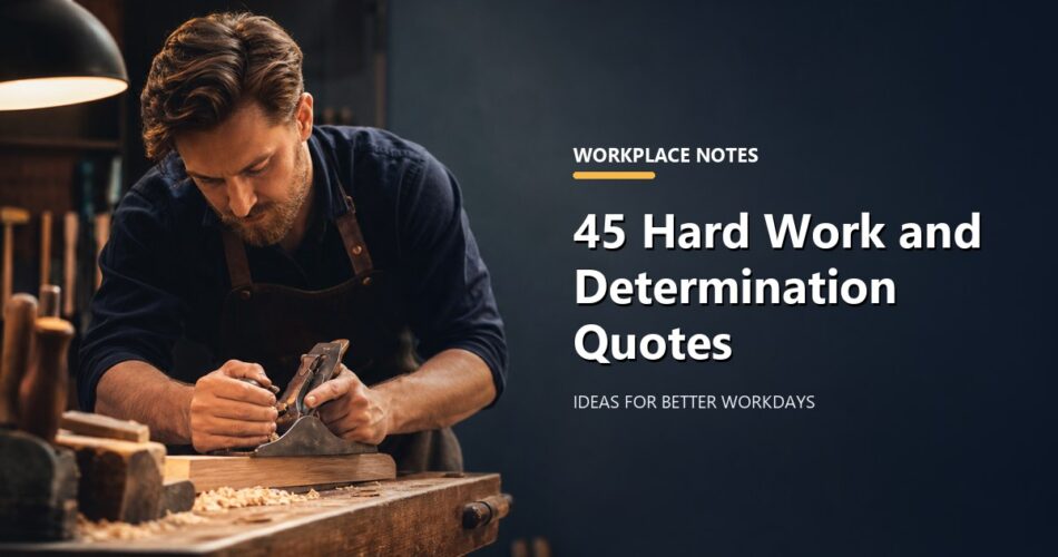 45 Hard Work and Determination Quotes