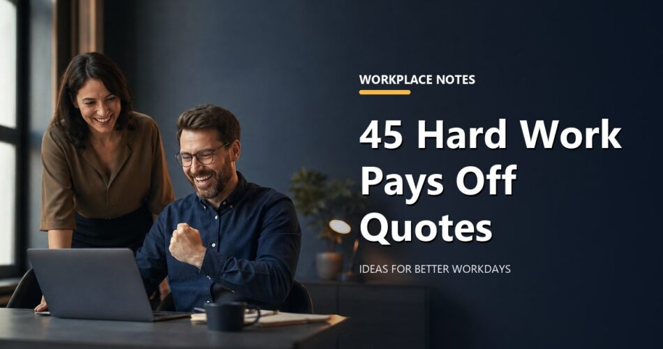 45 Hard Work Pays Off Quotes