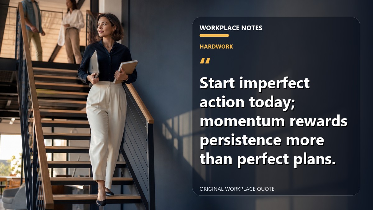 Start imperfect action today; momentum rewards persistence more than perfect plans.