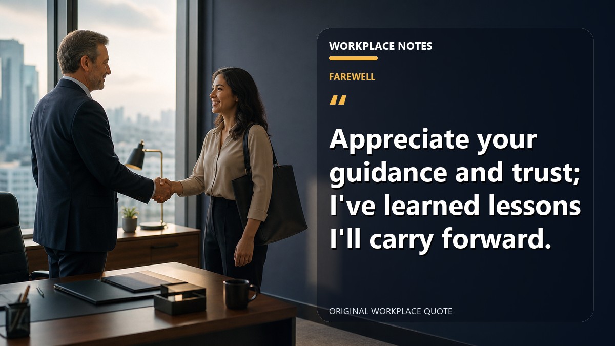 Appreciate your guidance and trust; I've learned lessons I'll carry forward.