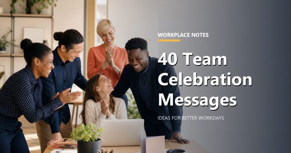 40 Team Celebration Messages