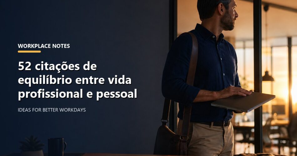 52 citações de equilíbrio entre vida profissional e pessoal
